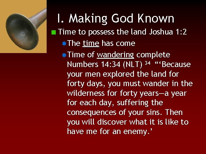 I. Making God Known Time to possess the land Joshua 1: 2 The time