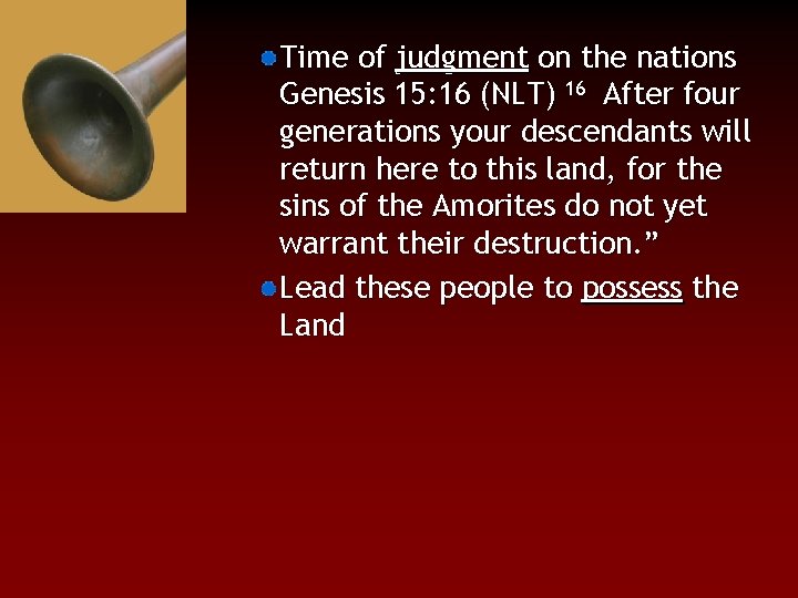 Time of judgment on the nations Genesis 15: 16 (NLT) 16 After four generations