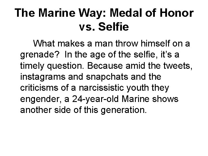 The Marine Way: Medal of Honor vs. Selfie What makes a man throw himself