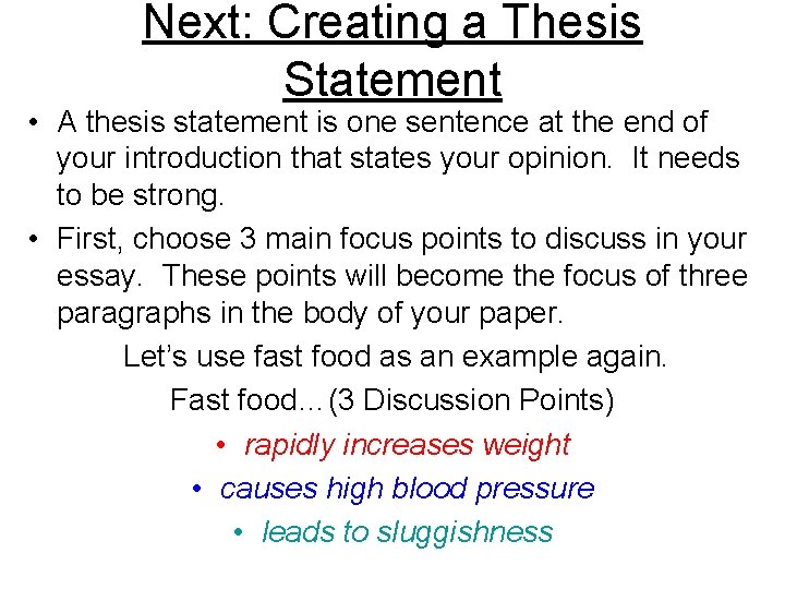 Next: Creating a Thesis Statement • A thesis statement is one sentence at the