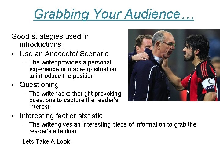 Grabbing Your Audience… Good strategies used in introductions: • Use an Anecdote/ Scenario –