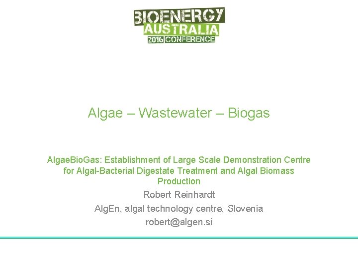 Algae – Wastewater – Biogas Algae. Bio. Gas: Establishment of Large Scale Demonstration Centre