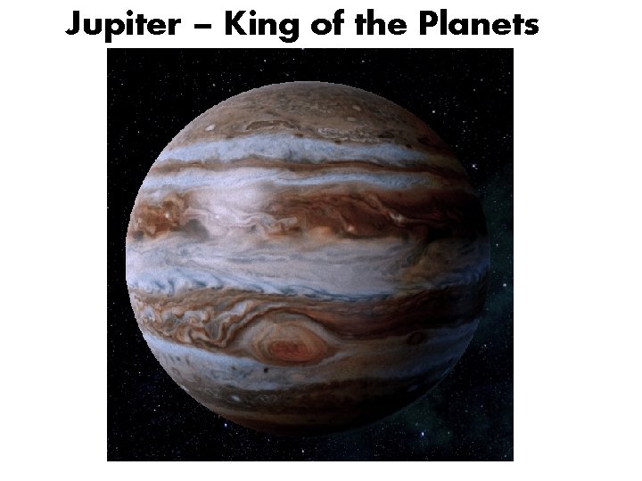 Jupiter – King of the Planets 