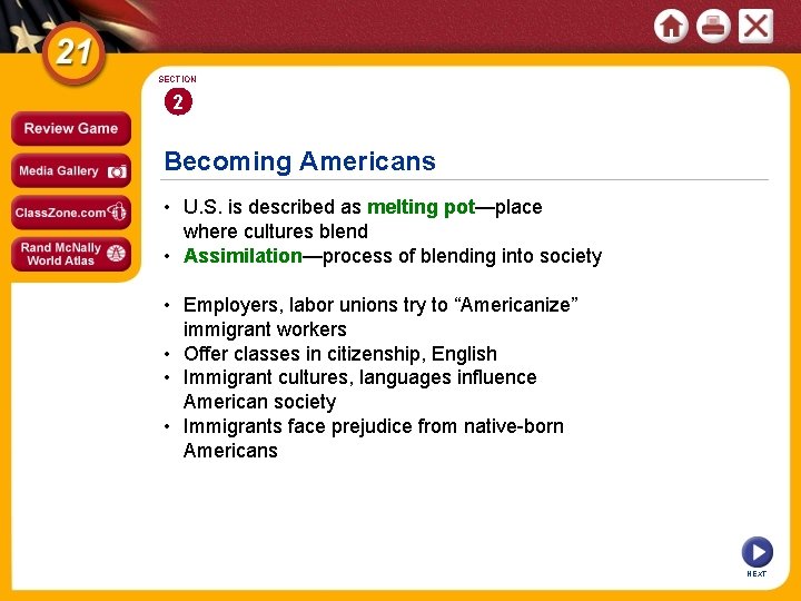 SECTION 2 Becoming Americans • U. S. is described as melting pot—place where cultures SECTION 2 Becoming Americans • U. S. is described as melting pot—place where cultures