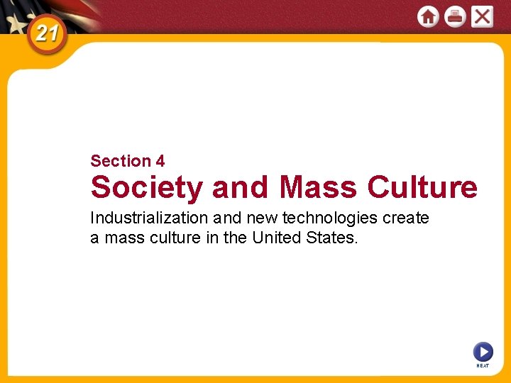 Section 4 Society and Mass Culture Industrialization and new technologies create a mass culture Section 4 Society and Mass Culture Industrialization and new technologies create a mass culture