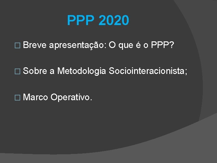 PPP 2020 � Breve apresentação: O que é o PPP? � Sobre a Metodologia