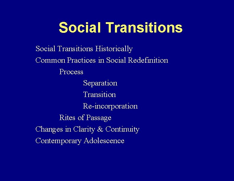Social Transitions Historically Common Practices in Social Redefinition Process Separation Transition Re-incorporation Rites of