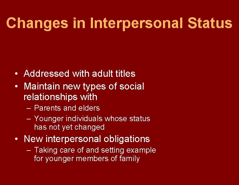 Changes in Interpersonal Status • Addressed with adult titles • Maintain new types of
