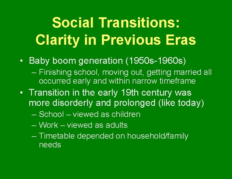 Social Transitions: Clarity in Previous Eras • Baby boom generation (1950 s-1960 s) –