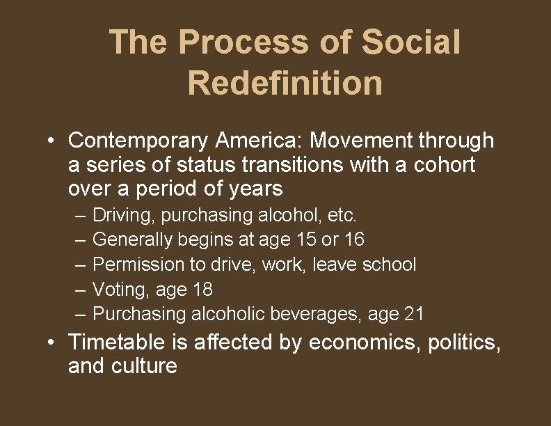 The Process of Social Redefinition • Contemporary America: Movement through a series of status