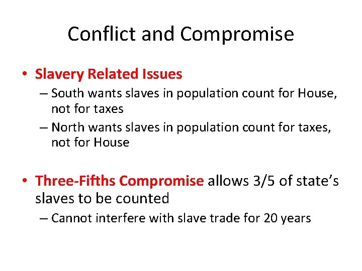 Conflict and Compromise • Slavery Related Issues – South wants slaves in population count