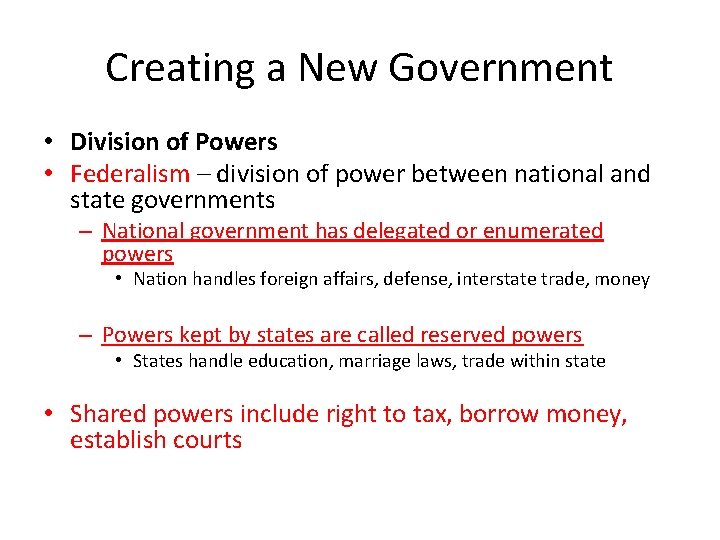 Creating a New Government • Division of Powers • Federalism – division of power