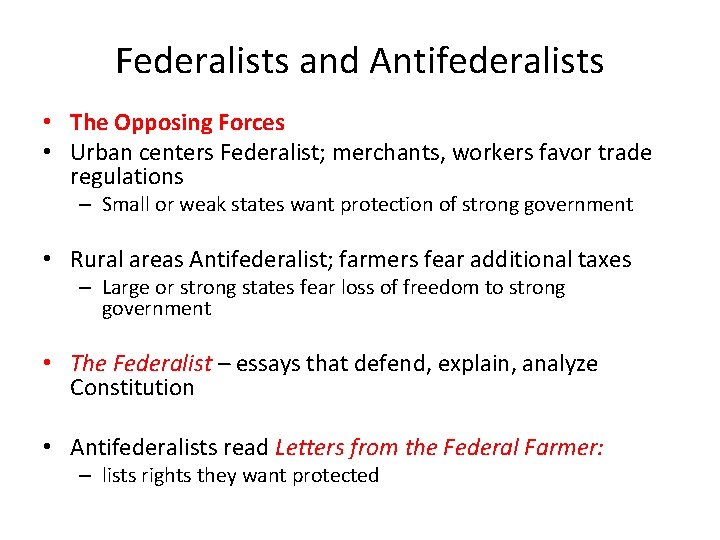 Federalists and Antifederalists • The Opposing Forces • Urban centers Federalist; merchants, workers favor