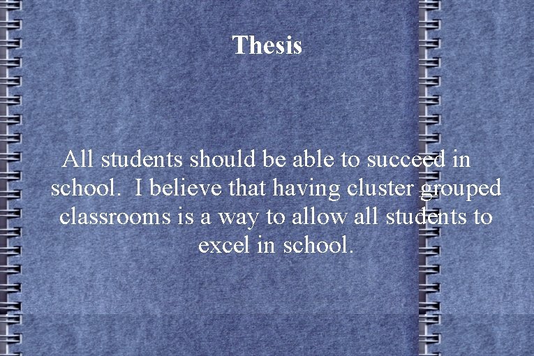 Thesis All students should be able to succeed in school. I believe that having