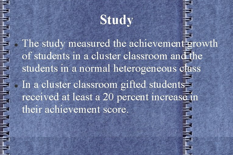 Study The study measured the achievement growth of students in a cluster classroom and