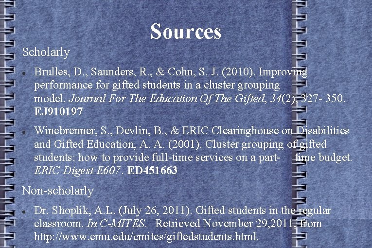 Sources Scholarly Brulles, D. , Saunders, R. , & Cohn, S. J. (2010). Improving