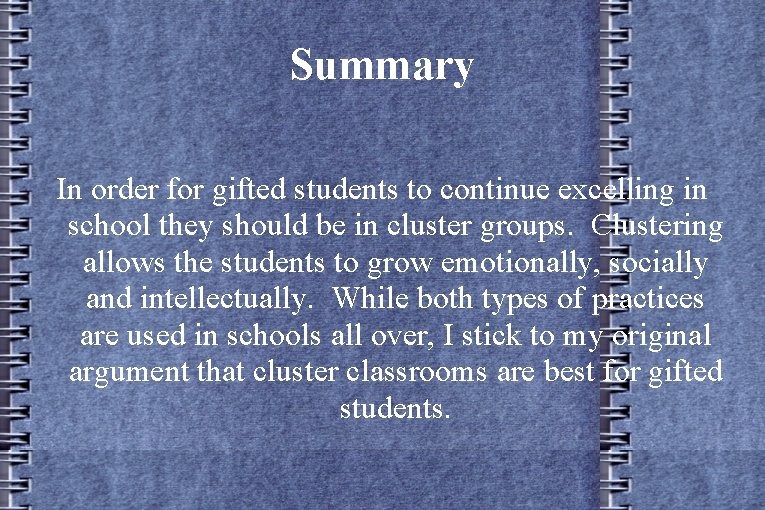 Summary In order for gifted students to continue excelling in school they should be