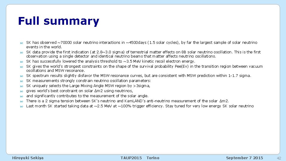 Full summary SK has observed ~70000 solar neutrino interactions in ~4500 days (1. 5