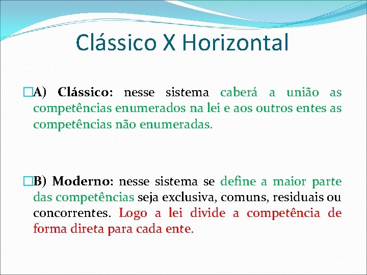 Clássico X Horizontal �A) Clássico: nesse sistema caberá a união as competências enumerados na