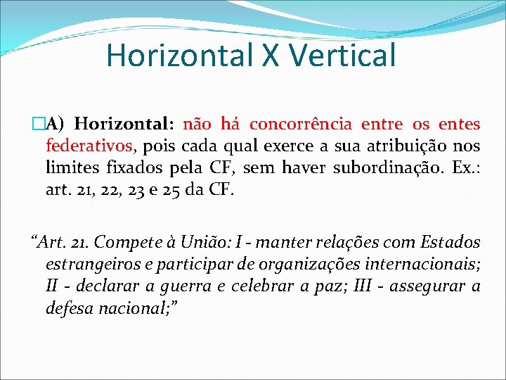 Horizontal X Vertical �A) Horizontal: não há concorrência entre os entes federativos, pois cada