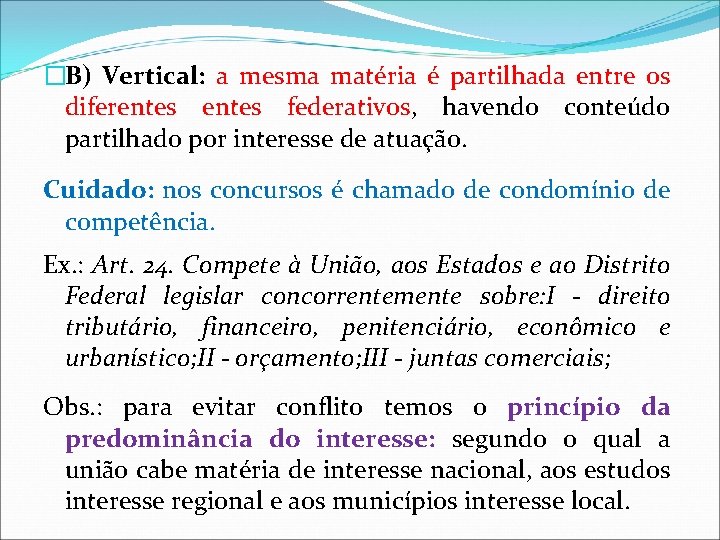 �B) Vertical: a mesma matéria é partilhada entre os diferentes federativos, havendo conteúdo partilhado