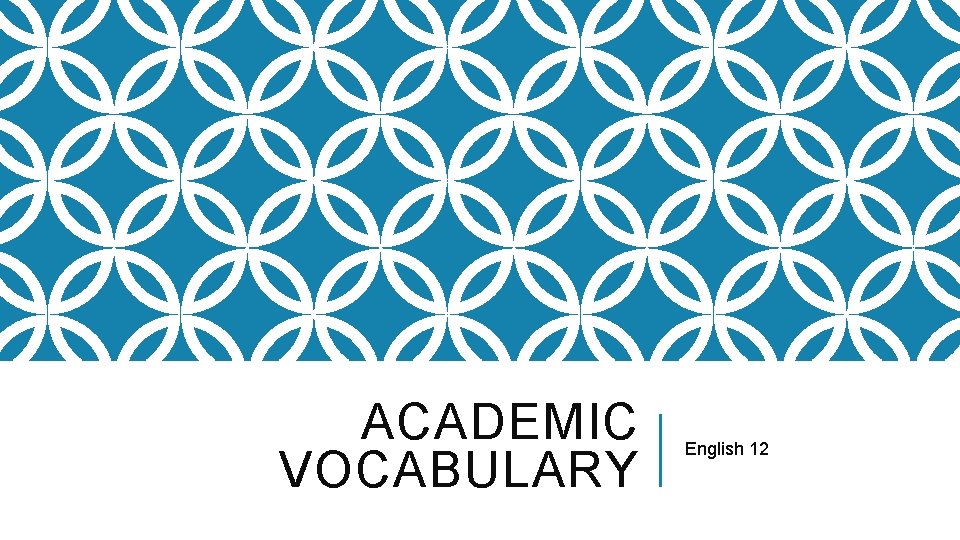 ACADEMIC VOCABULARY English 12 