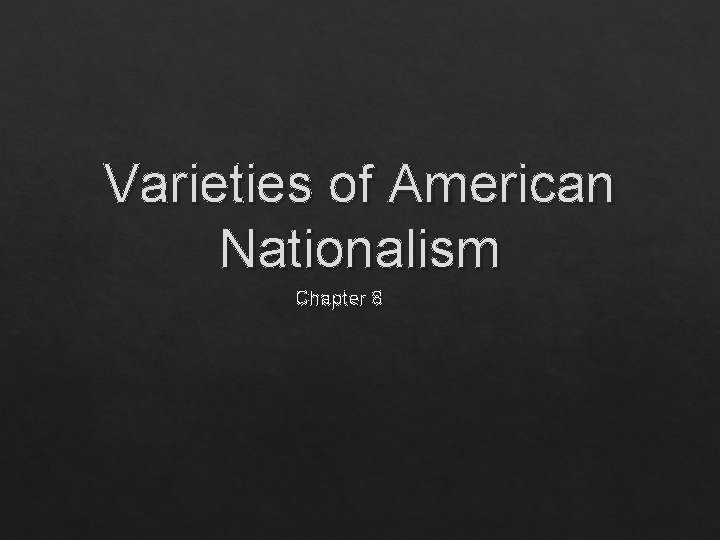 Varieties of American Nationalism Chapter 8 