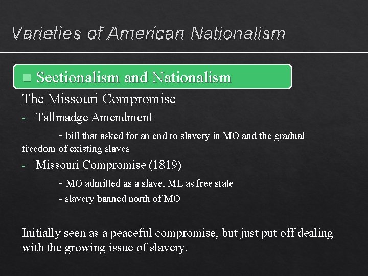 Varieties of American Nationalism n Sectionalism and Nationalism The Missouri Compromise - Tallmadge Amendment