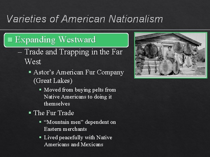 Varieties of American Nationalism n Expanding Westward – Trade and Trapping in the Far