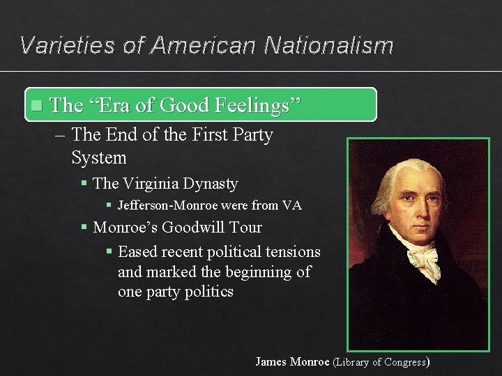 Varieties of American Nationalism n The “Era of Good Feelings” – The End of