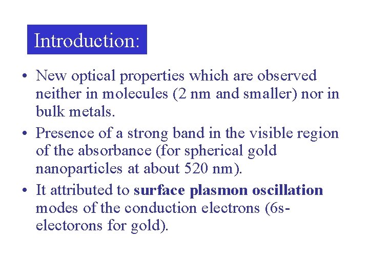 Introduction: • New optical properties which are observed neither in molecules (2 nm and