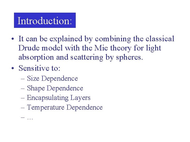 Introduction: • It can be explained by combining the classical Drude model with the