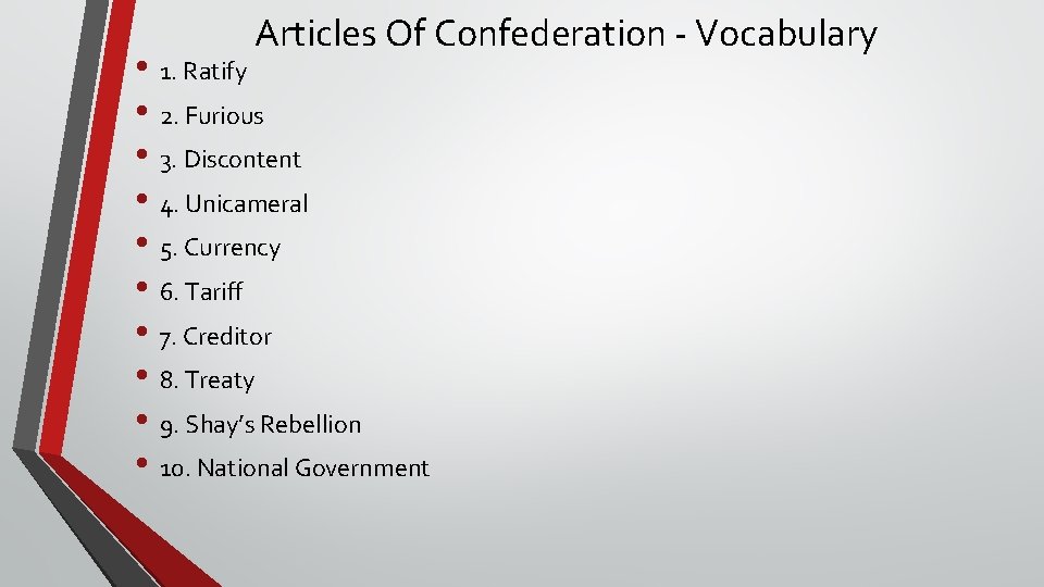 Articles Of Confederation - Vocabulary • 1. Ratify • 2. Furious • 3. Discontent