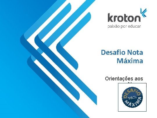 Desafio Nota Máxima Orientações aos Alunos Desafio Nota Máxima Orientações aos Alunos
