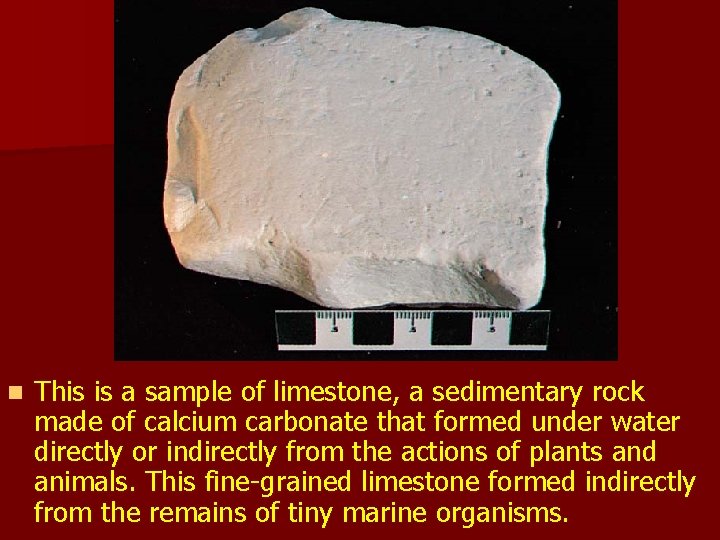 n This is a sample of limestone, a sedimentary rock made of calcium carbonate n This is a sample of limestone, a sedimentary rock made of calcium carbonate