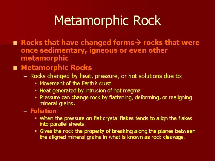 Metamorphic Rocks that have changed forms rocks that were once sedimentary, igneous or even Metamorphic Rocks that have changed forms rocks that were once sedimentary, igneous or even