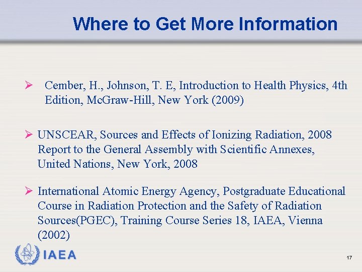 Where to Get More Information Ø Cember, H. , Johnson, T. E, Introduction to