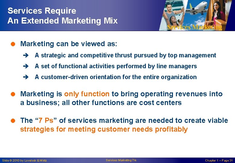 Services Require An Extended Marketing Mix Services Marketing = Marketing can be viewed as: Services Require An Extended Marketing Mix Services Marketing = Marketing can be viewed as:
