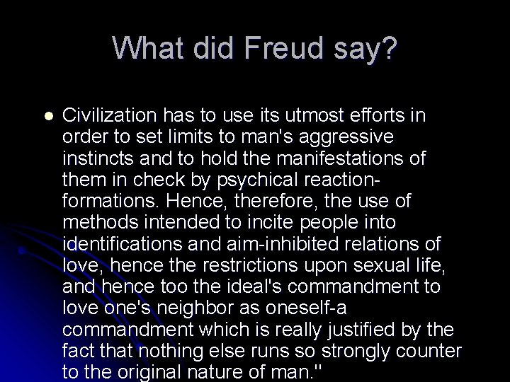 What did Freud say? l Civilization has to use its utmost efforts in order