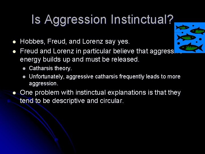 Is Aggression Instinctual? l l Hobbes, Freud, and Lorenz say yes. Freud and Lorenz