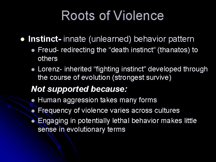 Roots of Violence l Instinct- innate (unlearned) behavior pattern l l Freud- redirecting the