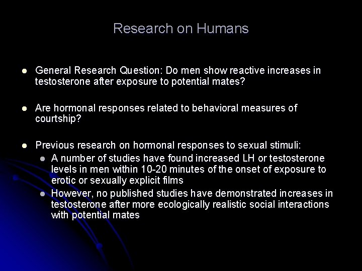 Research on Humans l General Research Question: Do men show reactive increases in testosterone