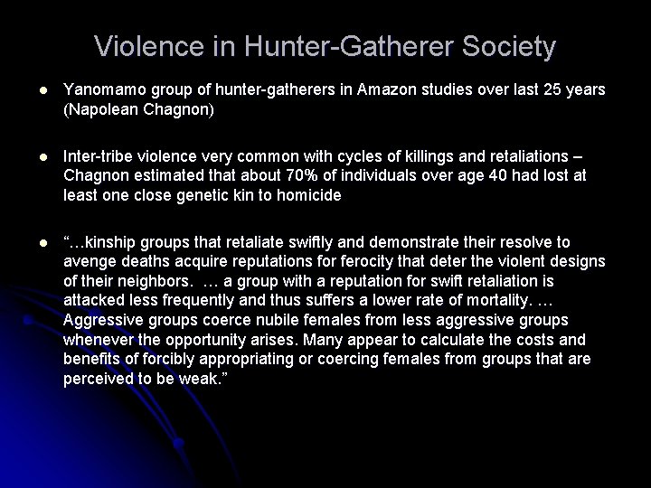 Violence in Hunter-Gatherer Society l Yanomamo group of hunter-gatherers in Amazon studies over last