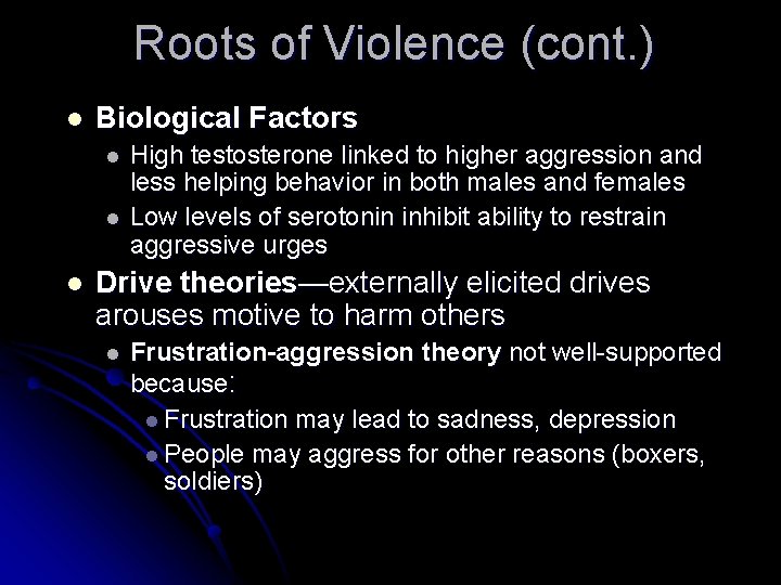 Roots of Violence (cont. ) l Biological Factors l l l High testosterone linked