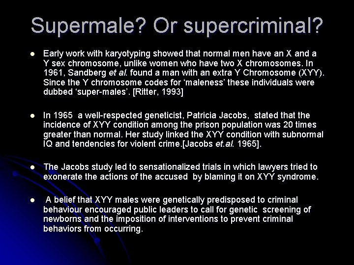 Supermale? Or supercriminal? l Early work with karyotyping showed that normal men have an