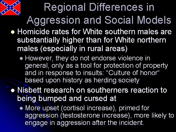 Regional Differences in Aggression and Social Models l Homicide rates for White southern males