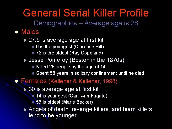 General Serial Killer Profile l Demographics – Average is 28 Males l 27. 5