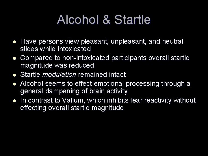 Alcohol & Startle l l l Have persons view pleasant, unpleasant, and neutral slides