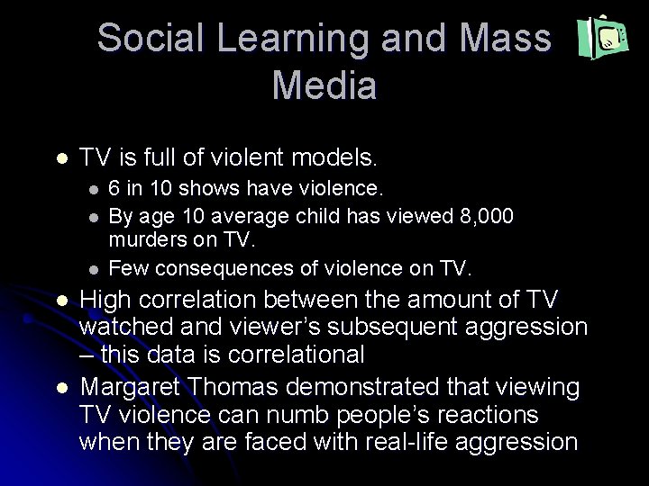 Social Learning and Mass Media l TV is full of violent models. l l