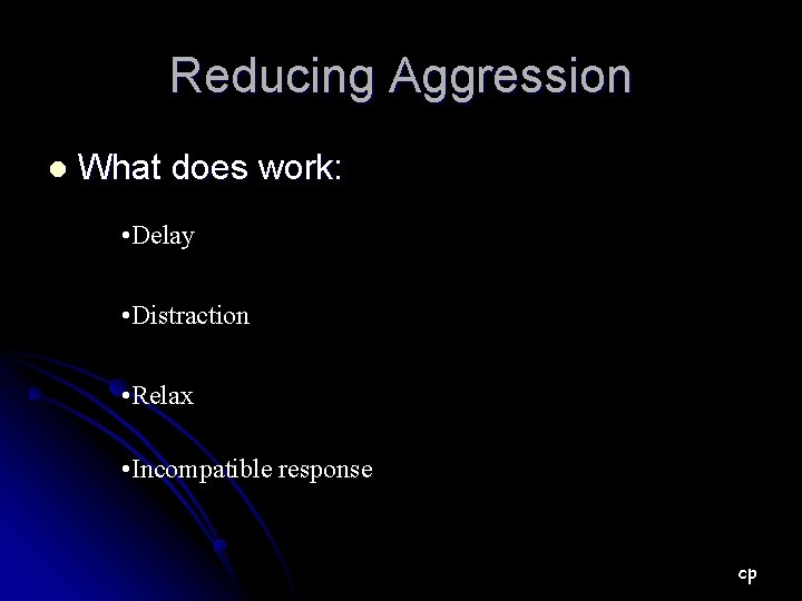 Reducing Aggression l What does work: • Delay • Distraction • Relax • Incompatible